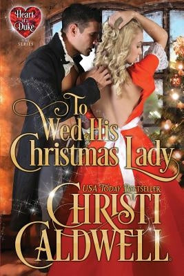 To Wed His Christmas Lady by Caldwell, Christi