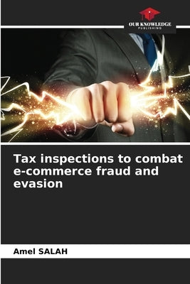 Tax inspections to combat e-commerce fraud and evasion by Salah, Amel
