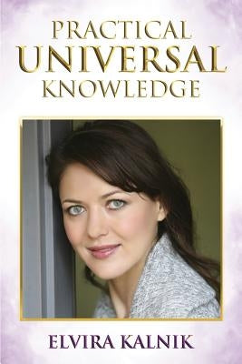 Practical Universal Knowledge by Kalnik, Elvira