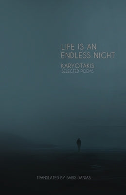 Karyotakis Selected Poems: Life Is an Endless Night by Karyotakis, Kostas