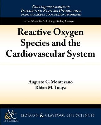 Reactive Oxygen Species and the Cardiovascular System by Montezano, Augusto C.