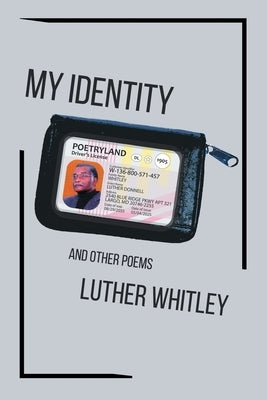 My Identity: And Other Poems by Whitley, Luther