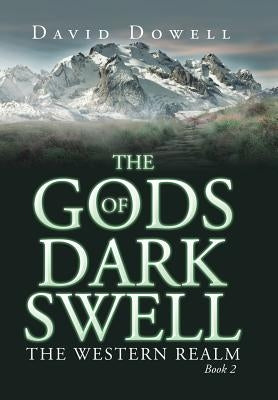 The Gods of Dark Swell: The Western Realm Book 2 by Dowell, David
