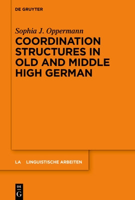 Coordination Structures in Old and Middle High German by Oppermann, Sophia J.