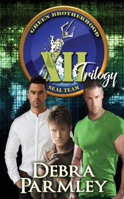 The Green Brotherhood Trilogy #1: SEAL Team XII by Parmley, Debra