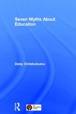 Seven Myths About Education by Christodoulou, Daisy