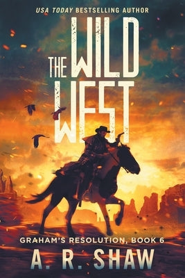 The Wild West: A Post-Apocalyptic Thriller by Shaw, A. R.