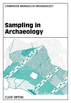 Sampling in Archaeology by Orton, Clive