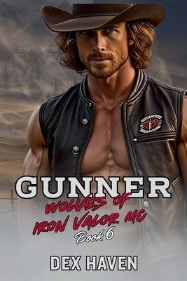 Gunner: Wolves of Iron Valor MC Book 6 by Haven, Dex