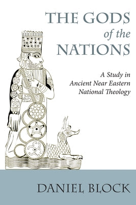 The Gods of the Nations: Studies in Ancient Near Eastern National Theology by Block, Daniel I.