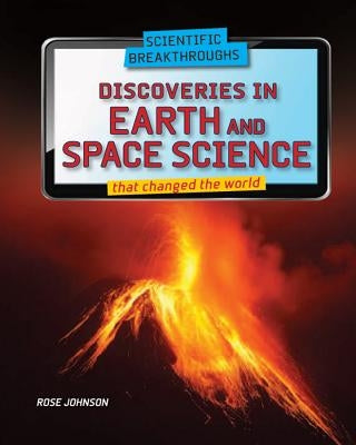 Discoveries in Earth and Space Science That Changed the World by Johnson, Rose