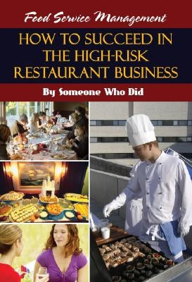 Food Service Management: How to Succeed in the High-Risk Restaurant Business - By Someone Who Did by Wentz, Bill