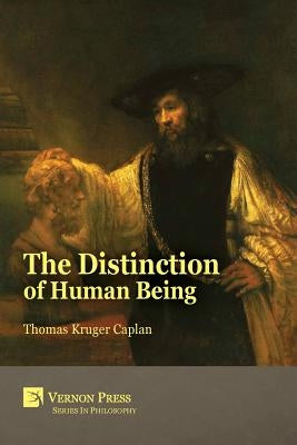 The Distinction of Human Being by Caplan, Thomas Kruger