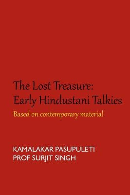 The Lost Treasure: Early Hindustani Talkies: Based on contemporary material by Singh, Surjit