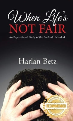 When Life's Not Fair by Betz, Harlan