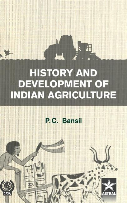 History and Development of Indian Agriulture by Bansil, P. C.