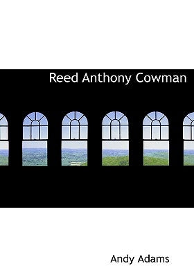 Reed Anthony Cowman (Large Print Edition) by Adams, Andy