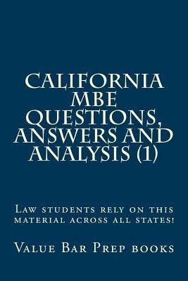 California MBE Questions, Answers and Analysis (1): Law students rely on this material across all states! by Books, Value Bar Prep
