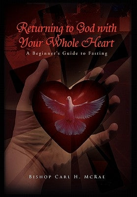 Returning to God with Your Whole Heart by McRae, Bishop Carl H.