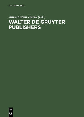 Walter de Gruyter Publishers: 1749-1999 by Ziesak, Anne-Katrin