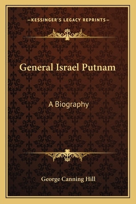 General Israel Putnam: A Biography by Hill, George Canning