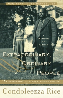 Extraordinary, Ordinary People: A Memoir of Family by Rice, Condoleezza