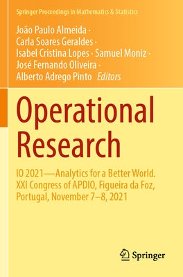 Operational Research: IO 2021--Analytics for a Better World. XXI Congress of Apdio, Figueira Da Foz, Portugal, November 7-8, 2021 by Almeida, João Paulo