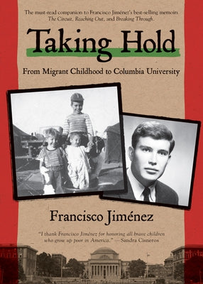 Taking Hold: From Migrant Childhood to Columbia University by Jiménez, Francisco