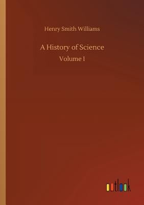 A History of Science by Williams, Henry Smith