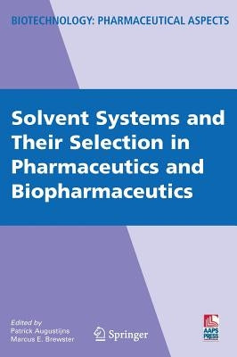 Solvent Systems and Their Selection in Pharmaceutics and Biopharmaceutics by Augustijns, Patrick