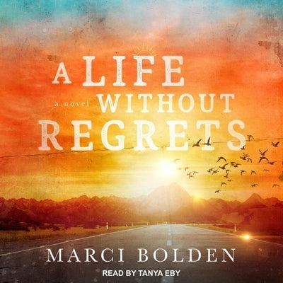 A Life Without Regrets by Bolden, Marci