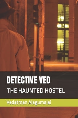 Detective Ved: The Haunted Hostel by Alagumalai, Vedatman