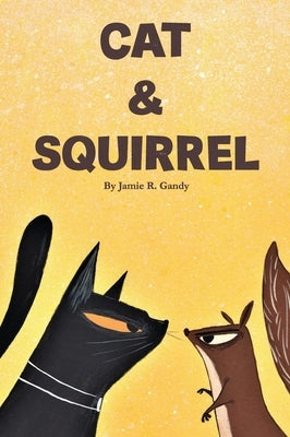 Cat and Squirrel by Gandy, Jamie R.