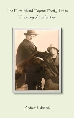 The Howard and Haymes Family Trees: The story of two families by Tidmarsh, Andrew