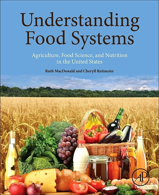 Understanding Food Systems: Agriculture, Food Science, and Nutrition in the United States by MacDonald, Ruth