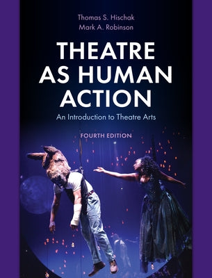 Theatre as Human Action: An Introduction to Theatre Arts by Hischak, Thomas S.