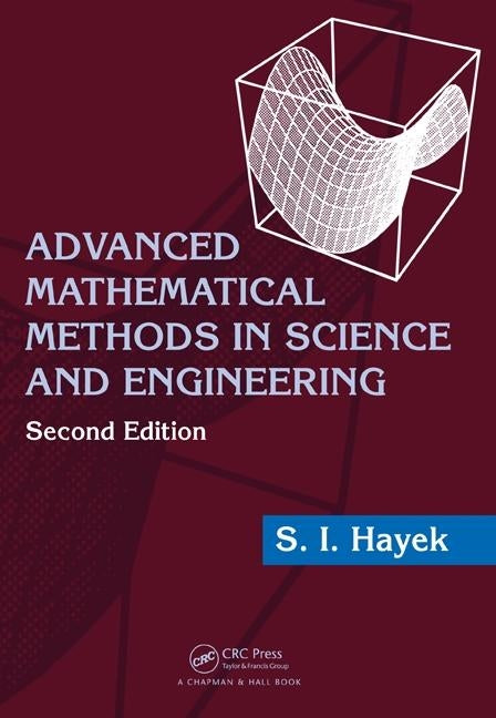 Advanced Mathematical Methods in Science and Engineering by Hayek, S. I.