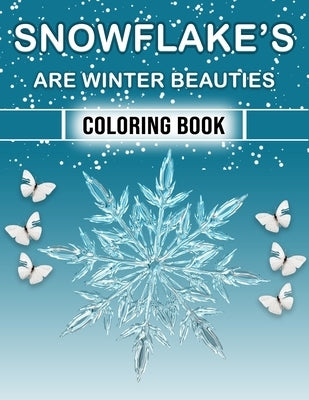 Snowflakes are Winter Beauties' Coloring book: Christmas butterfly coloring books for adults large - Best Quality Coloring Sheets by Beauty, Christmas Is