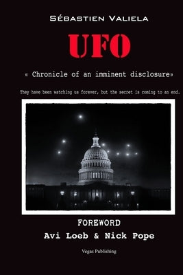 UFO: chronicle of an imminent disclosure by Valiela, Sébastien