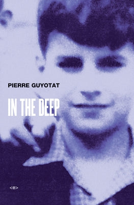 In the Deep by Guyotat, Pierre