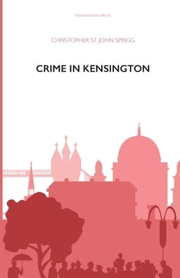 Crime in Kensington by St John Sprigg, Christopher