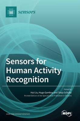 Sensors for Human Activity Recognition by Liu, Hui