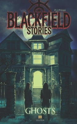 Blackfield Stories - Ghosts: Young Adult Horror by Prince, P. J.