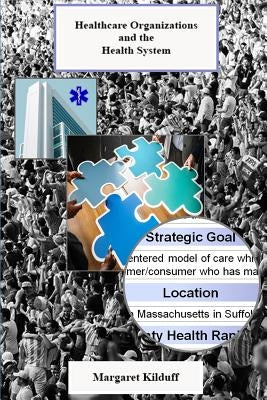 Healthcare Organizations and the Health System by Kilduff, Margaret