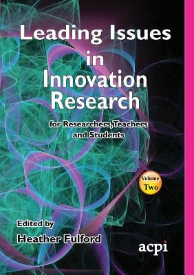 Leading Issues in Innovation Research Volume 2 by Fulford, Heather