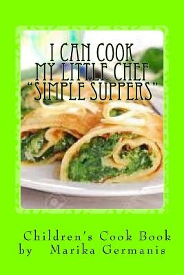 I Can Cook: "Simple Suppers" by Germanis, Marika