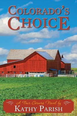 Colorado's Choice: A Four Corners Novel by Parish, Kathy