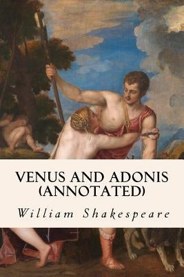 Venus and Adonis (annotated) by Shakespeare, William