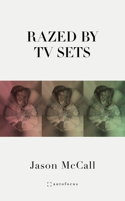 Razed by TV Sets by McCall, Jason