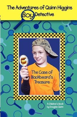 The Adventures of Quinn Higgins Boy Detective-The Case of Blackbeard's Treasure by Quinn, Douglas